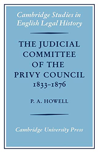 9780521085595: The Judicial Committee of the Privy Council 1833-1876: Its Origins, Structure and Development (Cambridge Studies in English Legal History)