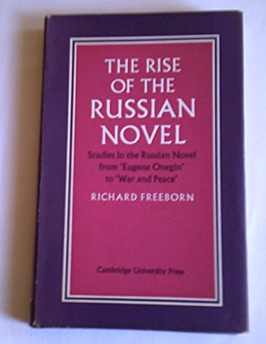 Beispielbild fr The Rise of the Russian Novel : Studies in the Russian Novel from Eugene Onegin to War and Peace zum Verkauf von Better World Books