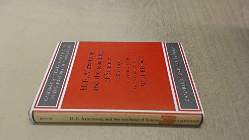 Beispielbild fr H. E. Armstrong and the Teaching of Science 1880-1930 (Cambridge Texts and Studies in the History of Education) zum Verkauf von medimops