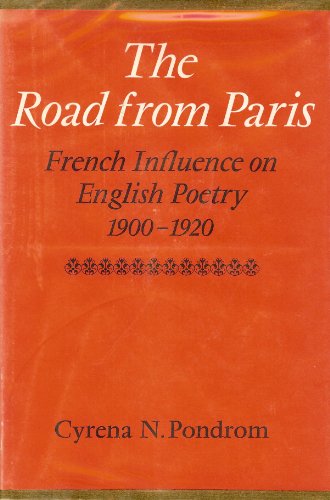 THE ROAD FROM PARIS : French Influence on English Poetry 1900-1920