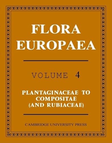 Flora Europaea: Plantaginaceae to Compositae (and Rubiaceae) (Volume 4)