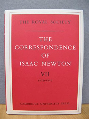 The Correspondence of Isaac Newton: Volume 7, 1718-1727 (v. 7)