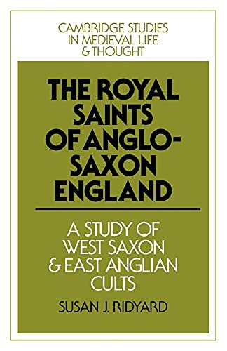 Stock image for The Royal Saints of Anglo-Saxon England : A Study of West Saxon and East Anglian Cults for sale by Better World Books: West