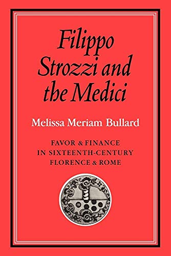 9780521088169: Filippo Strozzi and the Medici: Favor and Finance in Sixteenth-Century Florence and Rome (Cambridge Studies in Early Modern History)