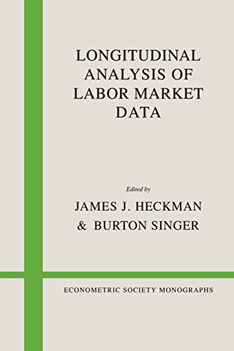 Stock image for Longitudinal Analysis of Labor Market Data (Econometric Society Monographs) for sale by Midtown Scholar Bookstore