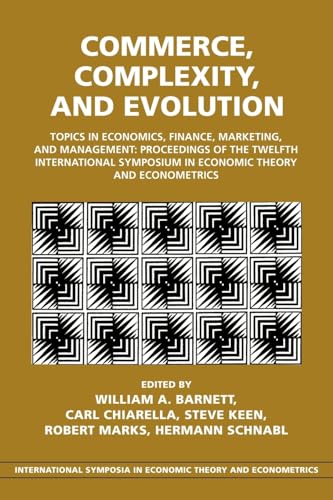 Imagen de archivo de Commerce; Complexity; and Evolution: Topics in Economics; Finance; Marketing; and Management: Proceedings of the Twelfth International Symposium in EC a la venta por Ria Christie Collections