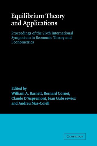 Stock image for Equilibrium Theory and Applications: Proceedings of the Sixth International Symposium in Economic Theory and Econometrics (International Symposia in Economic Theory and Econometrics, Series Number 6) for sale by Lucky's Textbooks