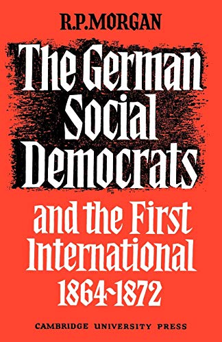 Stock image for The German Social Democrats and the First International: 1864-1872 for sale by Chiron Media