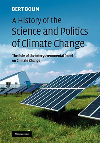 A History of the Science and Politics of Climate Change: The Role of the Intergovernmental Panel ...