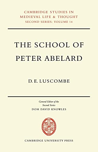Stock image for The School of Peter Abelard: The Influence of Abelard's Thought in the Early Scholastic Period (Cambridge Studies in Medieval Life and Thought: New Series, Series Number 14) for sale by Lucky's Textbooks