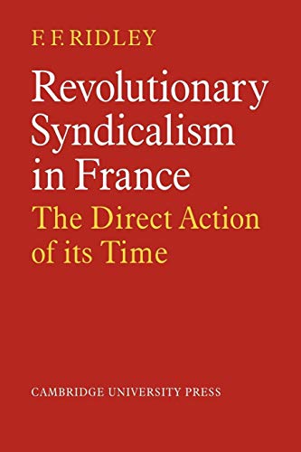 9780521089067: Revolutionary Syndicalism in France: The Direct Action of its Time