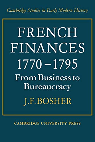 9780521089081: French Finances 1770-1795: From Business to Bureaucracy (Cambridge Studies in Early Modern History)