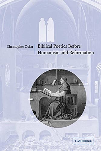 Biblical Poetics before Humanism and Reformation (9780521089210) by Ocker, Christopher