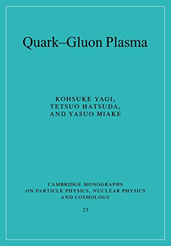 Imagen de archivo de Quark-Gluon Plasma: From Big Bang to Little Bang (Cambridge Monographs on Particle Physics, Nuclear Physics and Cosmology) a la venta por Chiron Media