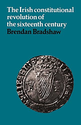 9780521089272: The Irish Constitutional Revolution of the Sixteenth Century