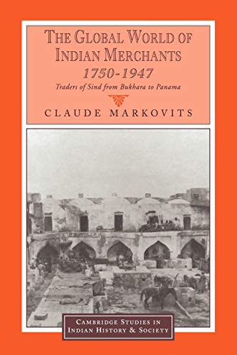 9780521089401: The Global World of Indian Merchants, 1750-1947: Traders of Sind from Bukhara to Panama: 6 (Cambridge Studies in Indian History and Society, Series Number 6)