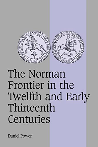 9780521089586: The Norman Frontier in the Twelfth and Early Thirteenth Centuries: 62 (Cambridge Studies in Medieval Life and Thought: Fourth Series, Series Number 62)