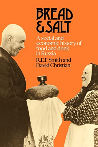 Bread and Salt: A Social and Economic History of Food and Drink in Russia (9780521089630) by Smith, R. E. F.; Christian, David