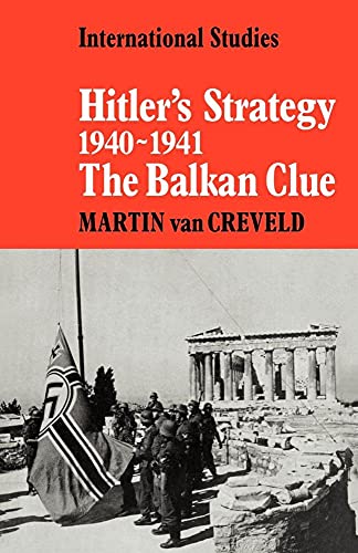 Imagen de archivo de Hitler's Strategy 1940?1941: The Balkan Clue (LSE Monographs in International Studies) a la venta por Lucky's Textbooks