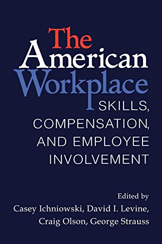 Stock image for The American Workplace: Skills, Pay, and Employment Involvement for sale by Langdon eTraders