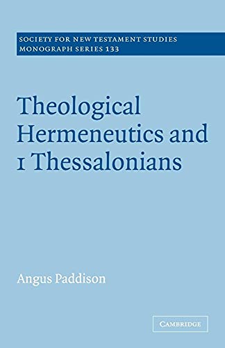 Imagen de archivo de Theological Hermeneutics and 1 Thessalonians (Society for New Testament Studies Monograph Series, Series Number 133) a la venta por Lucky's Textbooks