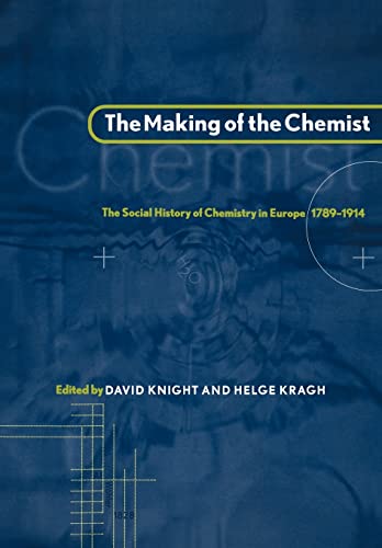 Imagen de archivo de The Making of the Chemist: The Social History of Chemistry in Europe, 1789-1914 a la venta por Boards & Wraps