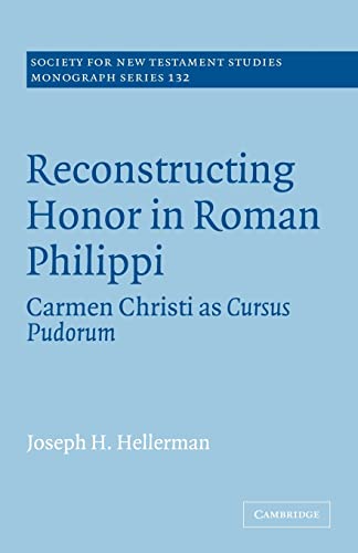 9780521090834: Reconstructing Honor in Roman Philippi: Carmen Christi as Cursus Pudorum: 132 (Society for New Testament Studies Monograph Series, Series Number 132)
