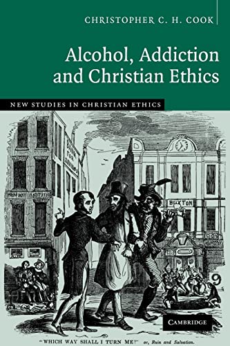 Beispielbild fr Alcohol, Addiction and Christian Ethics: 27 (New Studies in Christian Ethics, Series Number 27) zum Verkauf von WorldofBooks
