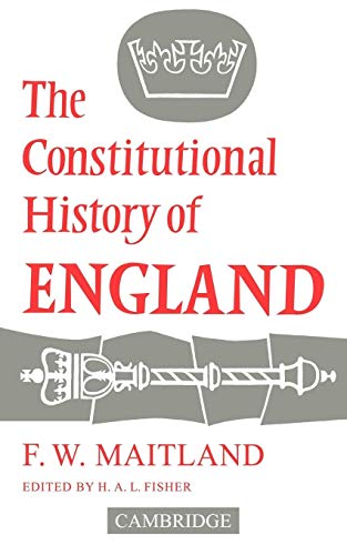 Imagen de archivo de The Constitutional History of England: A Course of Lectures Delivered by F.W. Maitland a la venta por Andover Books and Antiquities