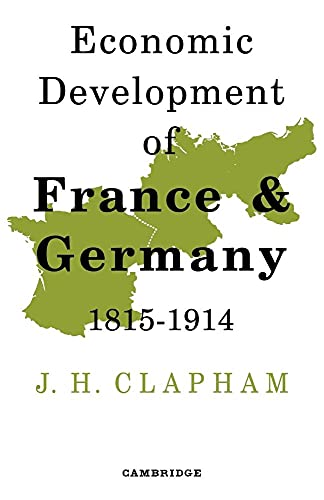 Beispielbild fr The Economic Development of France and Germany 1815-1914 zum Verkauf von Wonder Book