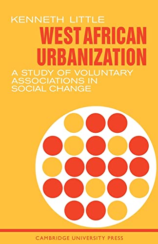 Stock image for West African Urbanization: A Study of Voluntary Associations in Social Change for sale by ThriftBooks-Dallas