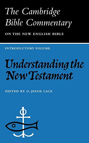 Beispielbild fr Understanding the New Testament (The Cambridge Bible Commentary on the New English Bible, Introductory Volume) zum Verkauf von SecondSale