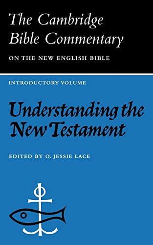 Stock image for Understanding the New Testament (The Cambridge Bible Commentary on the New English Bible, Introductory Volume) for sale by SecondSale