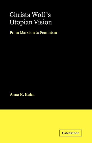 Imagen de archivo de Christa Wolf's Utopian Vision: From Marxism to Feminism (Cambridge Studies in German) a la venta por Chiron Media