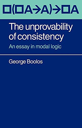 Imagen de archivo de The Unprovability of Consistency: An Essay in Modal Logic a la venta por Ria Christie Collections
