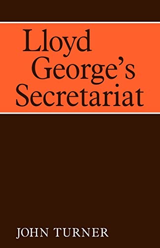 Imagen de archivo de Lloyd George's Secretariat (Cambridge Studies in the History and Theory of Politics) a la venta por Chiron Media