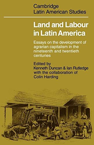 9780521093200: Land and Labour in Latin America: Essays on the Development of Agrarian Capitalism in the nineteenth and twentieth centuries