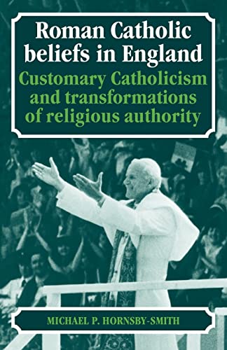 Beispielbild fr Roman Catholic Beliefs in England : Customary Catholicism and Transformations of Religious Authority zum Verkauf von Buchpark