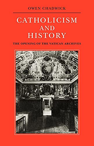 Beispielbild fr Catholicism and History: The Opening of the Vatican Archives (Herbert Hensley Henson Lectures in the University of Oxford) zum Verkauf von Lucky's Textbooks