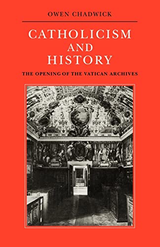 9780521093309: Catholicism And History: The Opening of the Vatican Archives (Herbert Hensley Henson Lectures in the University of Oxford)