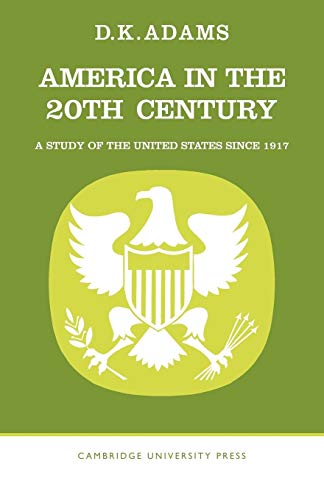 9780521094061: America in the Twentieth Century: A Study of the United States Since 1917