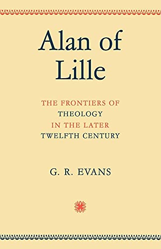 Alan of Lille: The Frontiers of Theology in the Later Twelfth Century (9780521094269) by Evans, G. R.