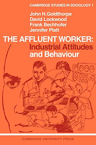 Stock image for The Affluent Worker: Industrial Attitudes and Behaviour: 1 (Cambridge Studies in Sociology, Series Number 1) for sale by WorldofBooks