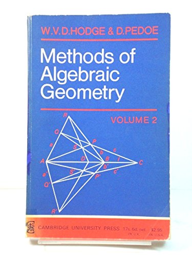 Stock image for Methods of Algebraic Geometry, Vol. 2 Book 3 / General Theory of Algebraic Varieties in Projective Space, Book 4, Quadrics and Grassmann Varieties for sale by Books Unplugged