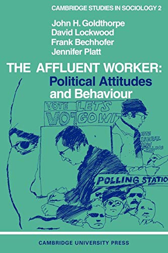 The Affluent Worker: Political attitudes and behaviour (Cambridge Studies in Sociology, Series Number 2) (9780521095266) by Goldthorpe, John H.