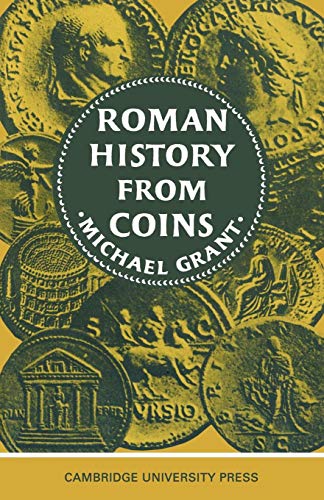 Beispielbild fr Roman History from Coins: Some Uses of the Imperial Coinage to the Historian zum Verkauf von ThriftBooks-Atlanta