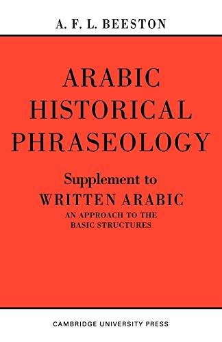 Imagen de archivo de Arabic Historical Phraseology: Supplement to Written Arabic. An Approach to the Basic Structures a la venta por Anybook.com