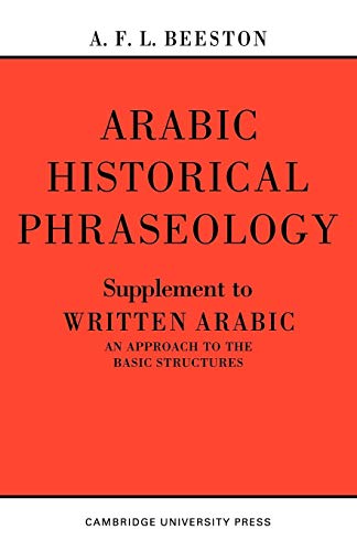 Stock image for Arabic Historical Phraseology: Supplement to Written Arabic. an Approach to the Basic Structures for sale by Chiron Media