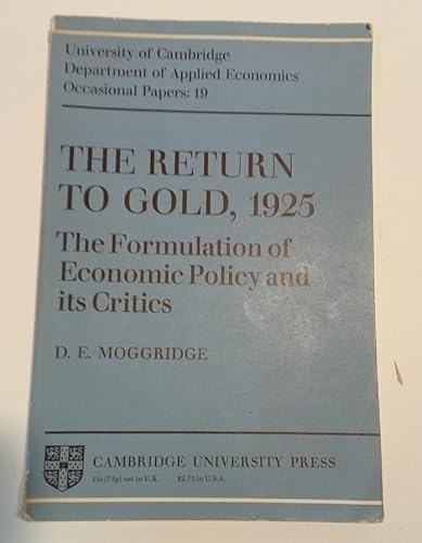 9780521095990: The Return to Gold 1925: The Formulation of Economic Policy and its Critics (Department of Applied Economics Occasional Papers, Series Number 19)