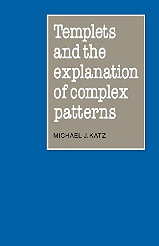 9780521096027: Templets and the Explanation of Complex Patterns